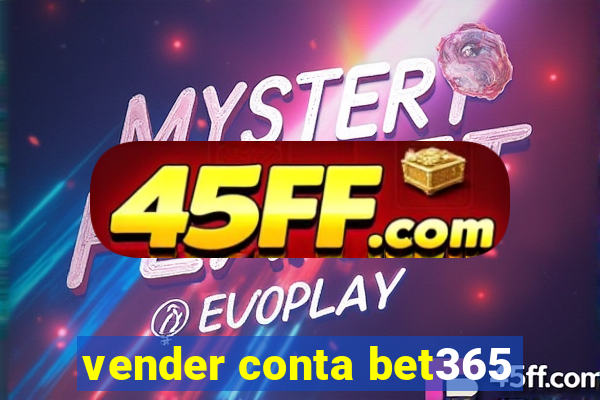 vender conta bet365
